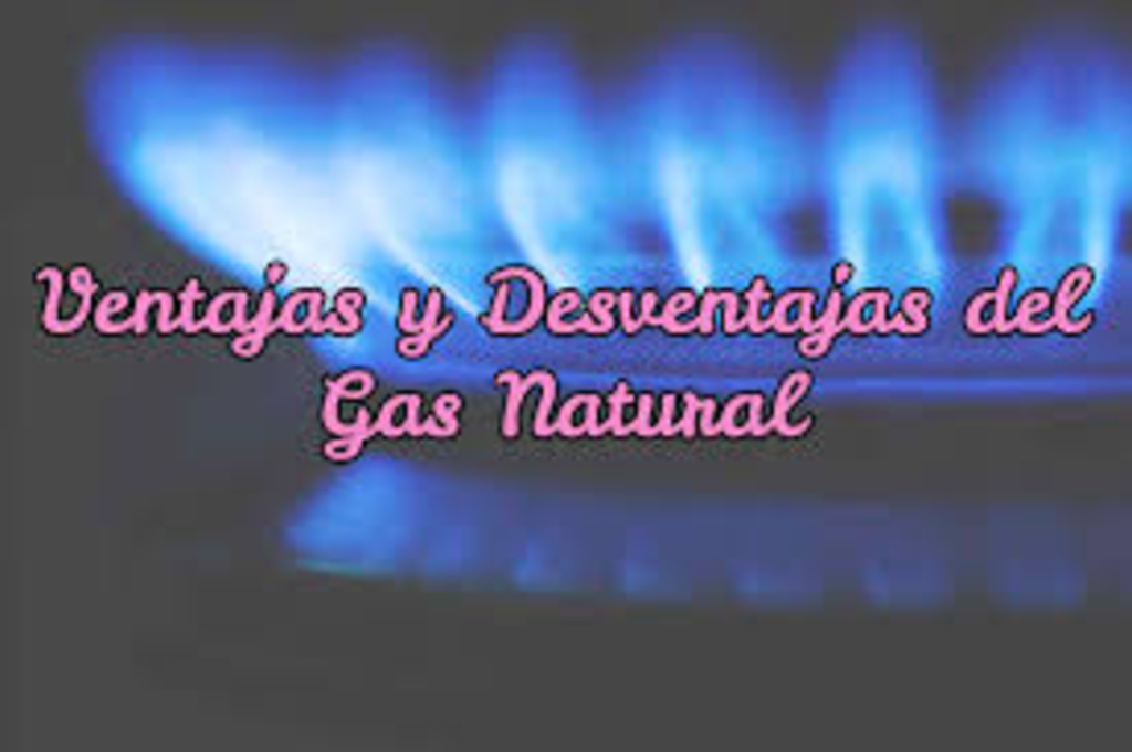 Ventajas y desventajas del gas natural 
