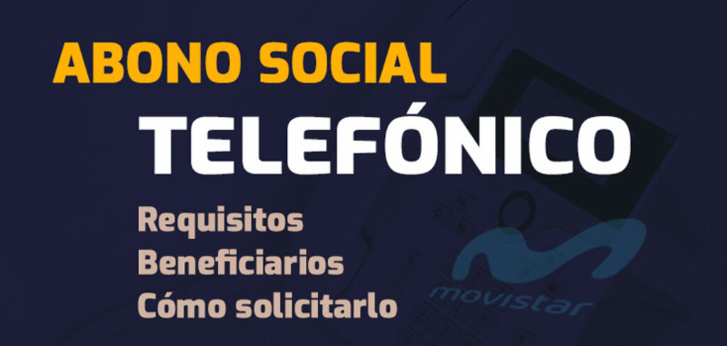 El abono social telefónico: ¿Qué es y cómo puedo solicitarlo?